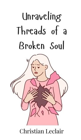 Unraveling Threads of a Broken Soul