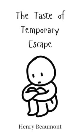 The Taste of Temporary Escape