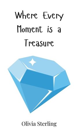 Where Every Moment is a Treasure