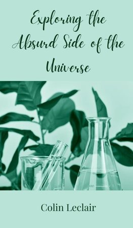 Exploring the Absurd Side of the Universe