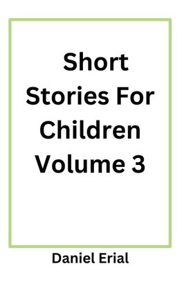 Short Stories For Children Volume 3
