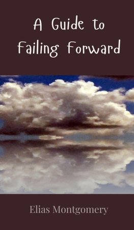 A Guide to Failing Forward
