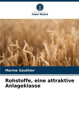 Rohstoffe, eine attraktive Anlageklasse