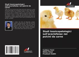 Studi tossicopatologici sull'aceclofenac nei pulcini da carne