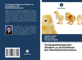 Toxikopathologische Studien zu Aceclofenac bei Masthähnchenküken
