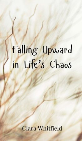 Falling Upward in Life's Chaos