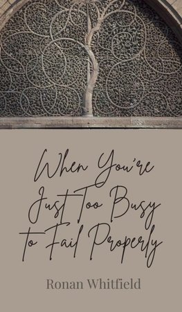 When You're Just Too Busy to Fail Properly