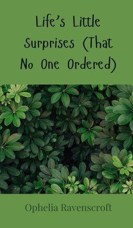 Life's Little Surprises (That No One Ordered)