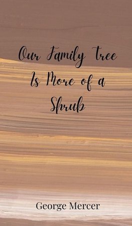 Our Family Tree Is More of a Shrub