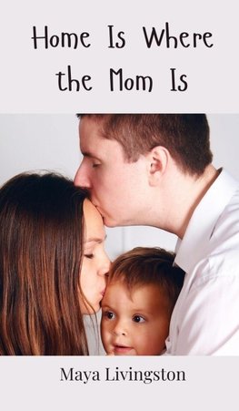 Home Is Where the Mom Is