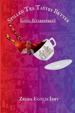 Spilled Tea Tastes Better