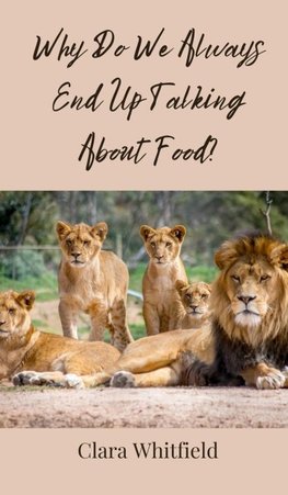 Why Do We Always End Up Talking About Food?