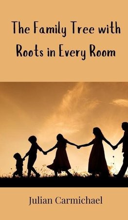 The Family Tree with Roots in Every Room