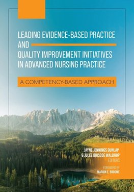 Leading Evidence-Based Practice and Quality Improvement Initiatives in Advanced Nursing Practice
