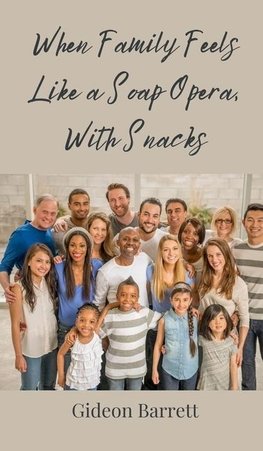 When Family Feels Like a Soap Opera, With Snacks