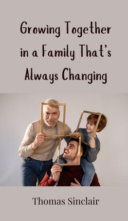 Growing Together in a Family That's Always Changing