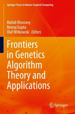 Frontiers in Genetics Algorithm Theory and Applications