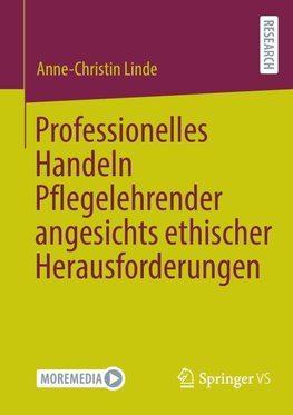 Professionelles Handeln Pflegelehrender angesichts ethischer Herausforderungen