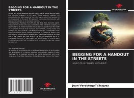 BEGGING FOR A HANDOUT IN THE STREETS