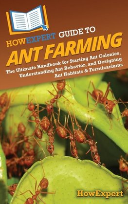 HowExpert Guide to Ant Farming