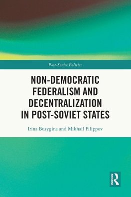 Non-Democratic Federalism and Decentralization in Post-Soviet States