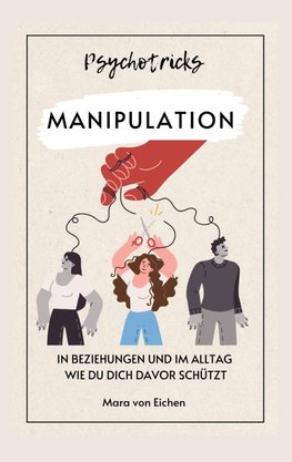 Psychotricks-Manipulation in Beziehungen und im Alltag