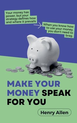 Make Your Money Speak For You