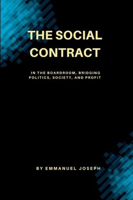 The Social Contract in the Boardroom, Bridging Politics, Society, and Profit