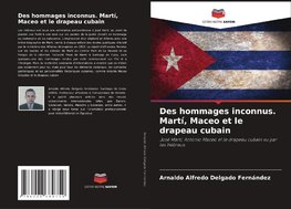 Des hommages inconnus. Martí, Maceo et le drapeau cubain