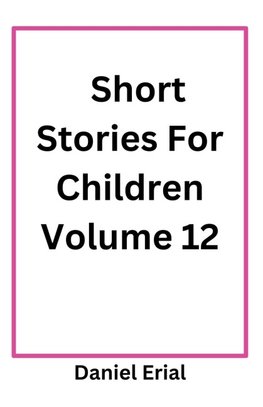 Short Stories For Children Volume 12