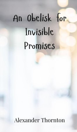 An Obelisk for Invisible Promises