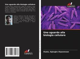 Uno sguardo alla biologia cellulare
