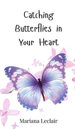 Catching Butterflies in Your Heart