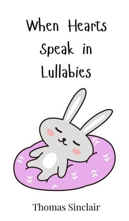 When Hearts Speak in Lullabies