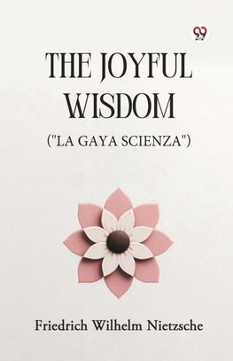 The Joyful Wisdom ("La Gaya Scienza")