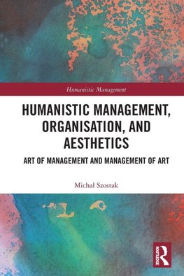 Humanistic Management, Organization and Aesthetics