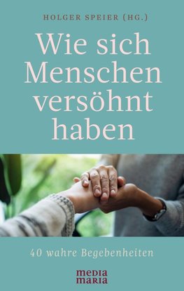 Wie sich Menschen versöhnt haben