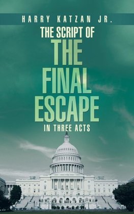 The Script of  The Final Escape  In Three Acts