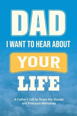 Dad, I Want to Hear about Your Life