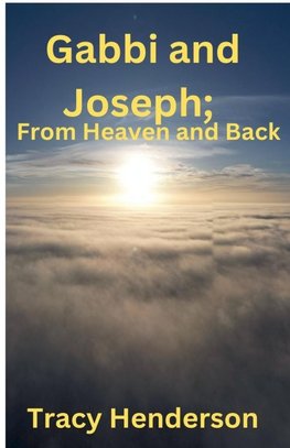 Gabbi and Joseph; From Heaven and Back