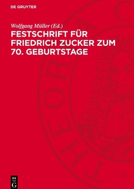 Festschrift für Friedrich Zucker zum 70. Geburtstage