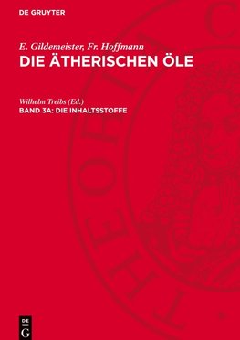 Die ätherischen Öle, Band 3a, Die Inhaltsstoffe