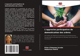 L'approche participative de domestication des arbres