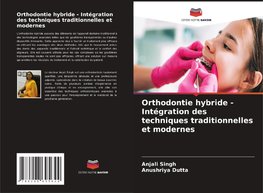 Orthodontie hybride - Intégration des techniques traditionnelles et modernes
