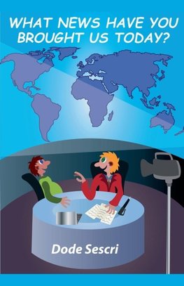 What News Have You Brought Us Today?