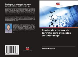 Études de cristaux de tartrate purs et mixtes cultivés en gel