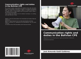 Communication rights and duties in the Bolivian CPE