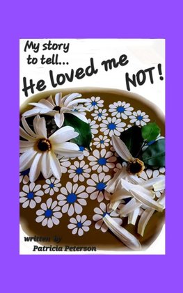 He loved me NOT!