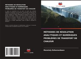 MÉTHODES DE RÉSOLUTION ANALYTIQUES ET NUMÉRIQUES PROBLÈMES DE TRANSFERT DE CHALEUR