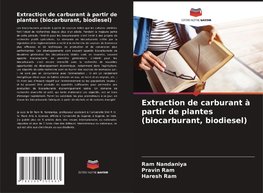 Extraction de carburant à partir de plantes (biocarburant, biodiesel)